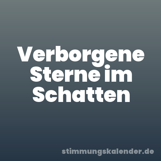 Verborgene Sterne im Schatten