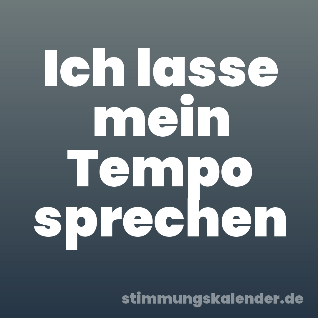 Ich lasse mein Tempo sprechen