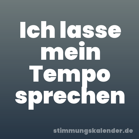 Ich lasse mein Tempo sprechen