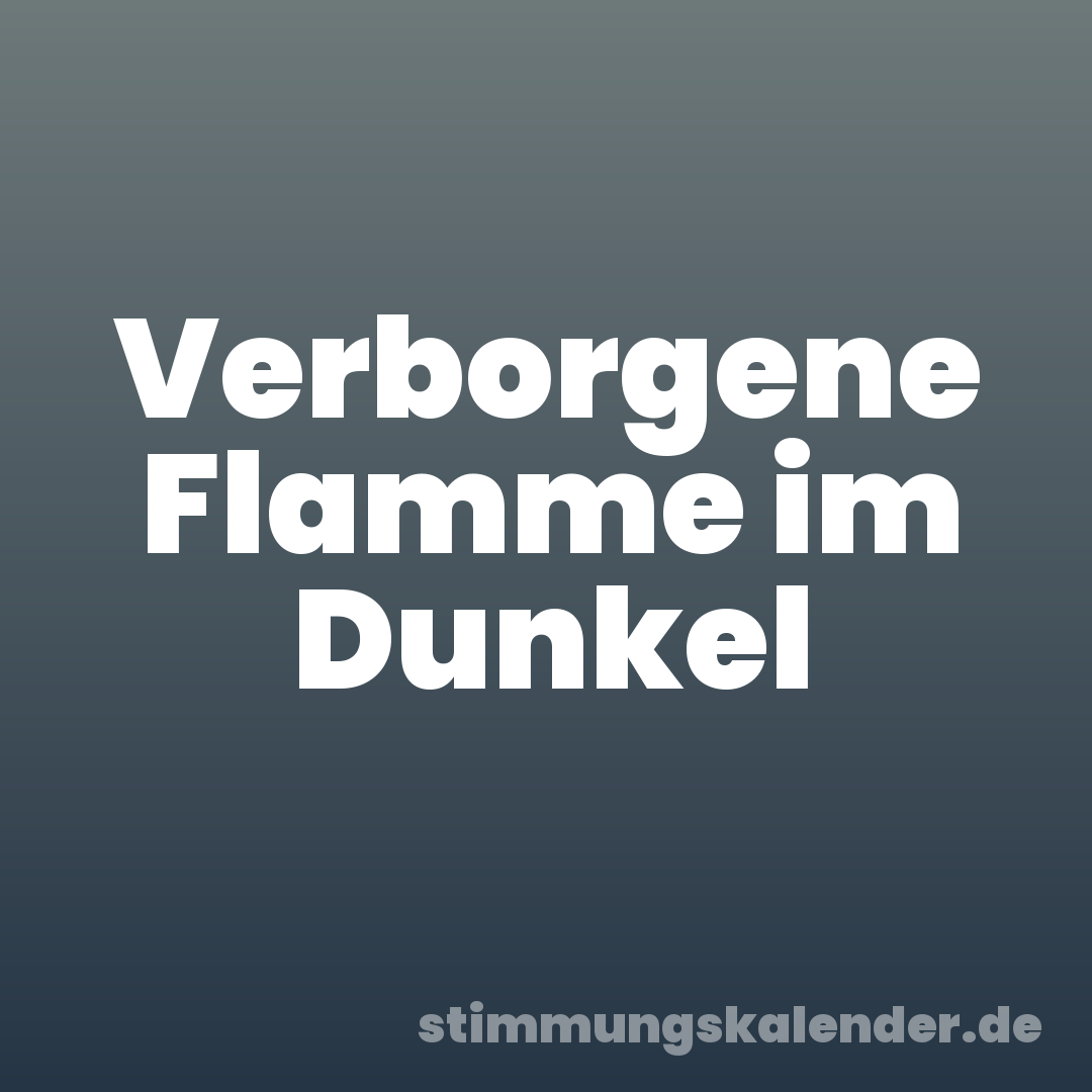 Verborgene Flamme im Dunkel