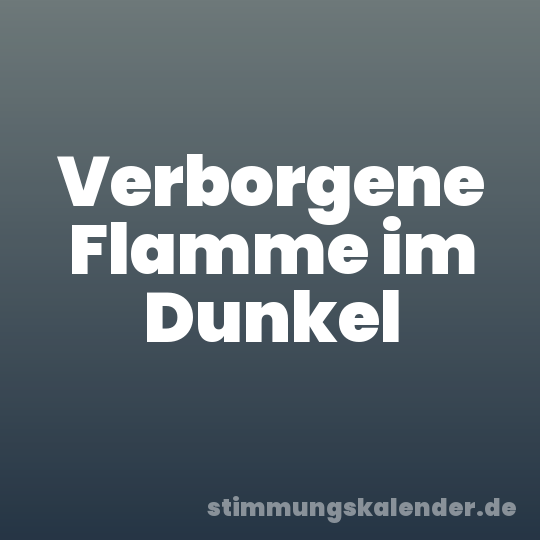Verborgene Flamme im Dunkel