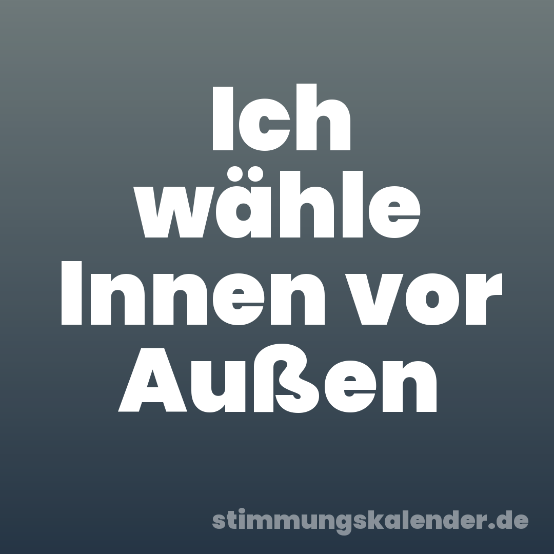Ich wähle Innen vor Außen