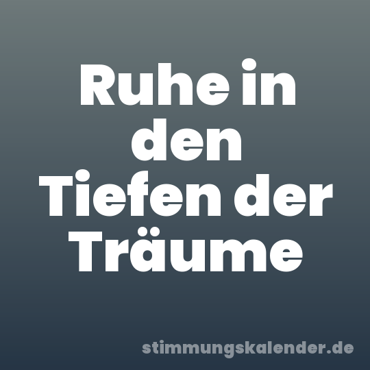 Ruhe in den Tiefen der Träume
