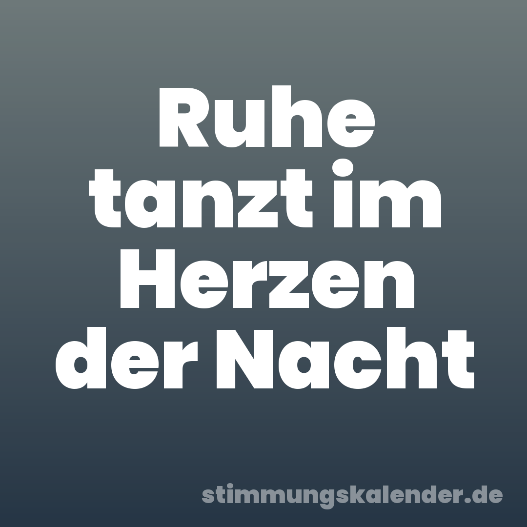 Ruhe tanzt im Herzen der Nacht