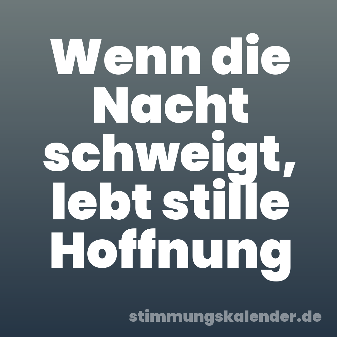 Wenn die Nacht schweigt, lebt stille Hoffnung