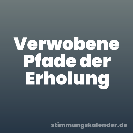 Verwobene Pfade der Erholung