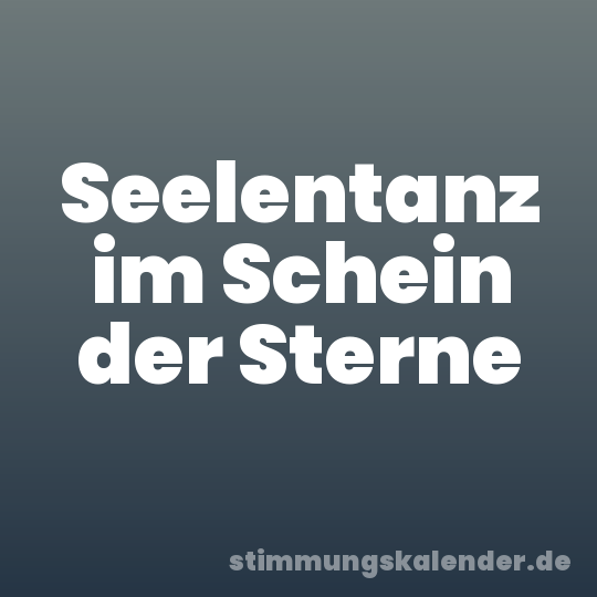 Seelentanz im Schein der Sterne
