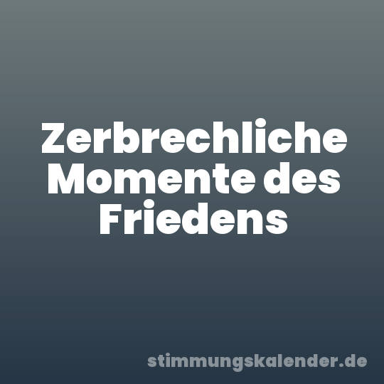 Zerbrechliche Momente des Friedens