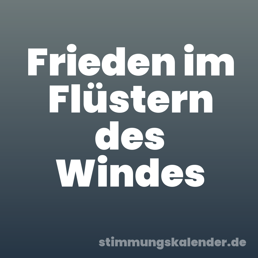Frieden im Flüstern des Windes