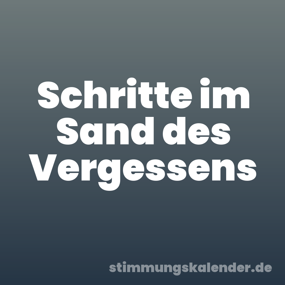 Schritte im Sand des Vergessens