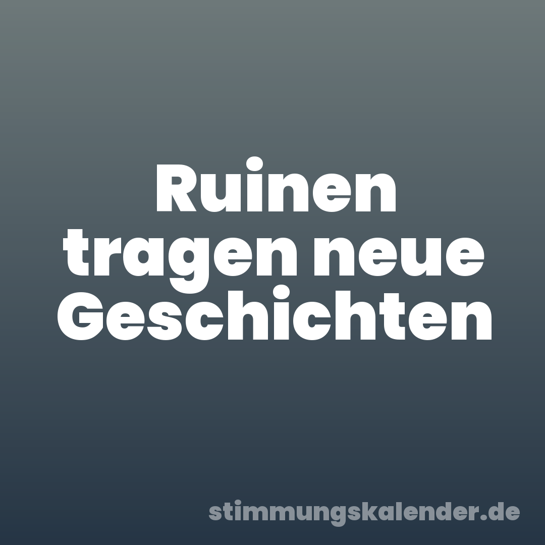 Ruinen tragen neue Geschichten