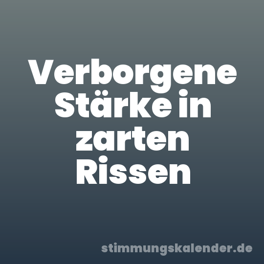Verborgene Stärke in zarten Rissen