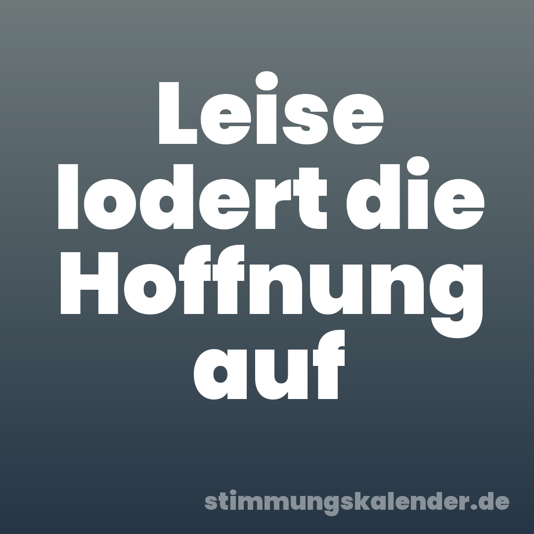 Leise lodert die Hoffnung auf