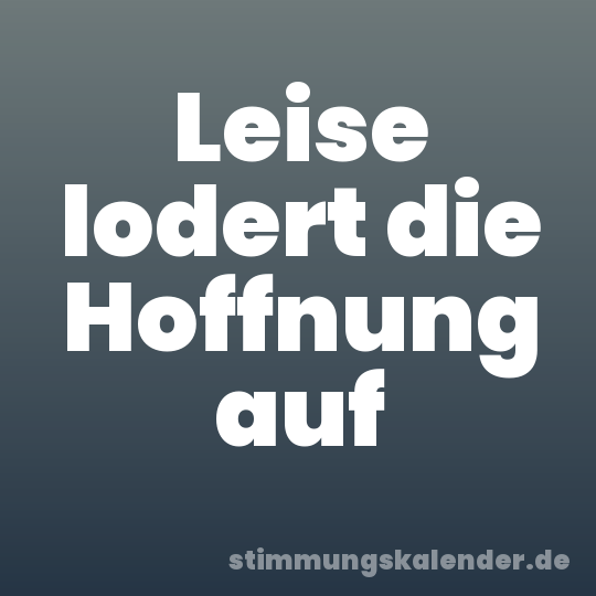 Leise lodert die Hoffnung auf