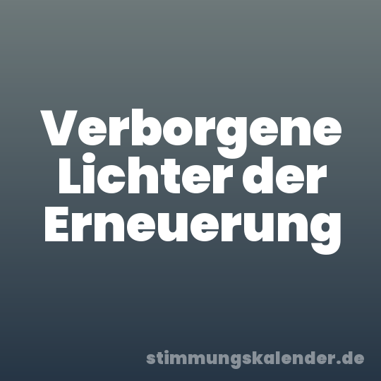 Verborgene Lichter der Erneuerung