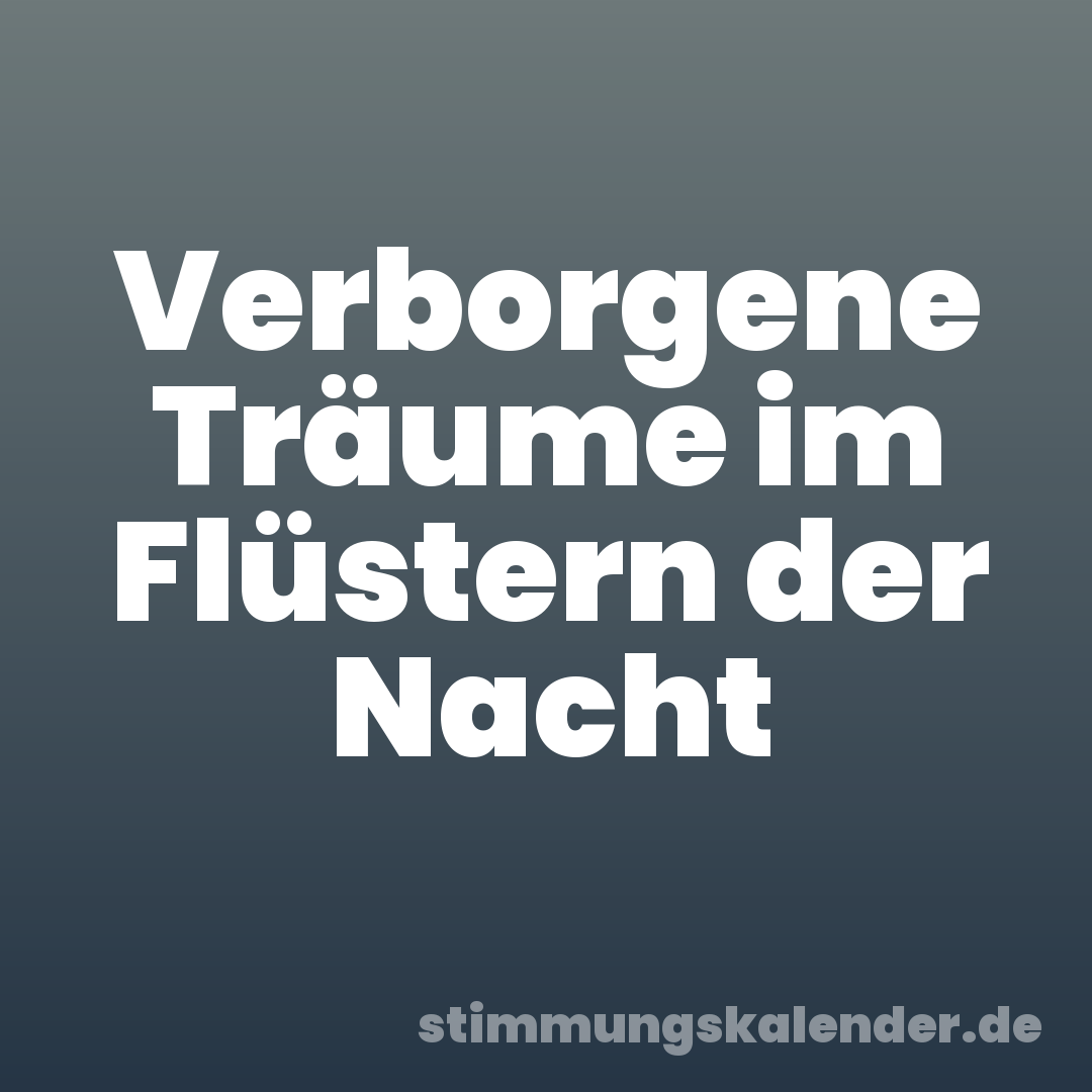 Verborgene Träume im Flüstern der Nacht