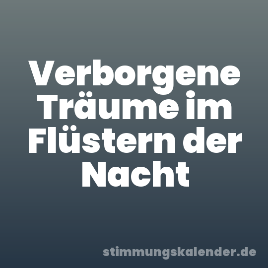 Verborgene Träume im Flüstern der Nacht