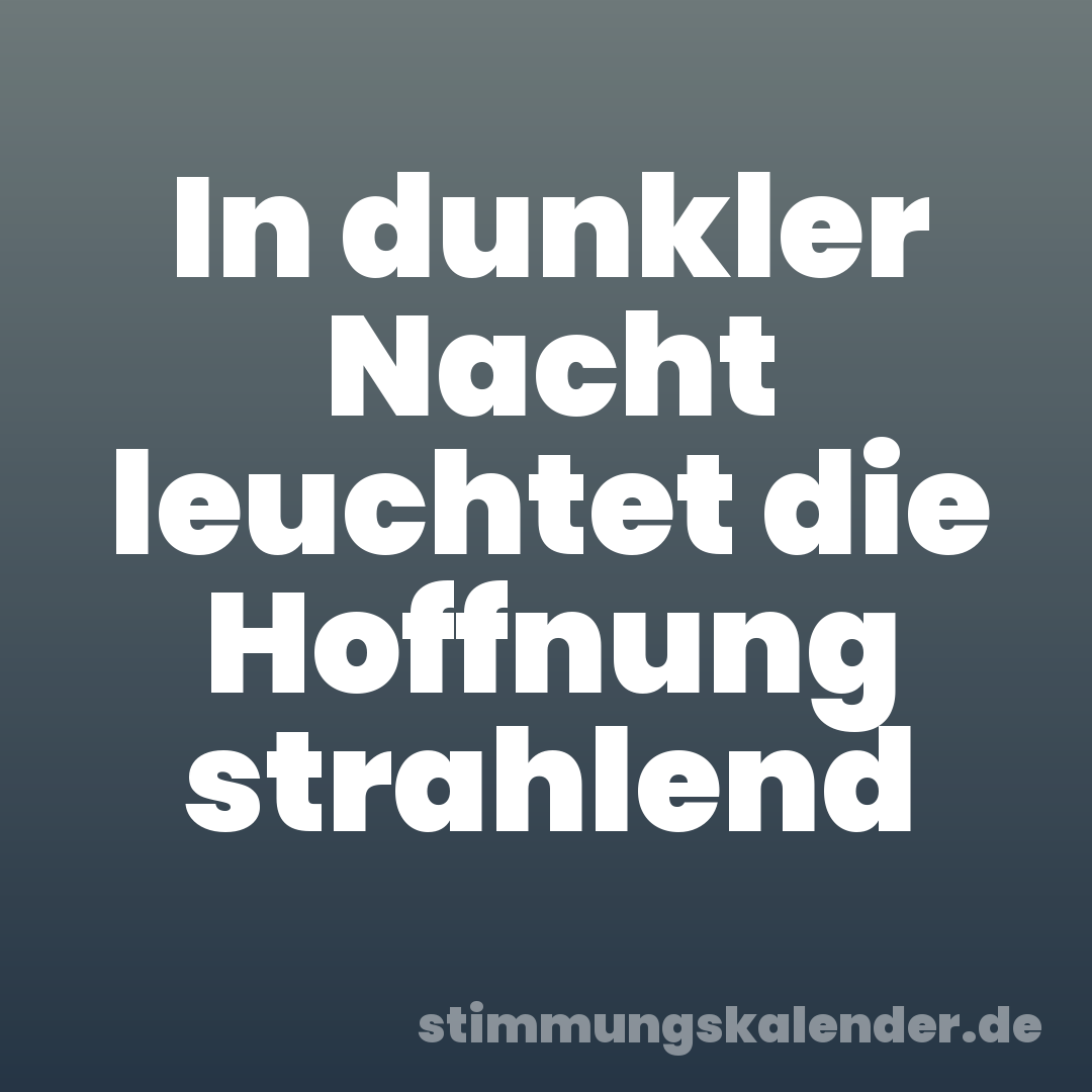 In dunkler Nacht leuchtet die Hoffnung strahlend
