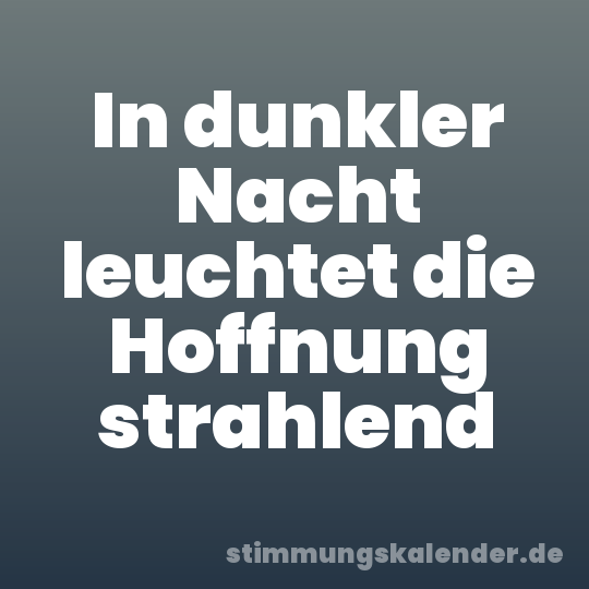 In dunkler Nacht leuchtet die Hoffnung strahlend