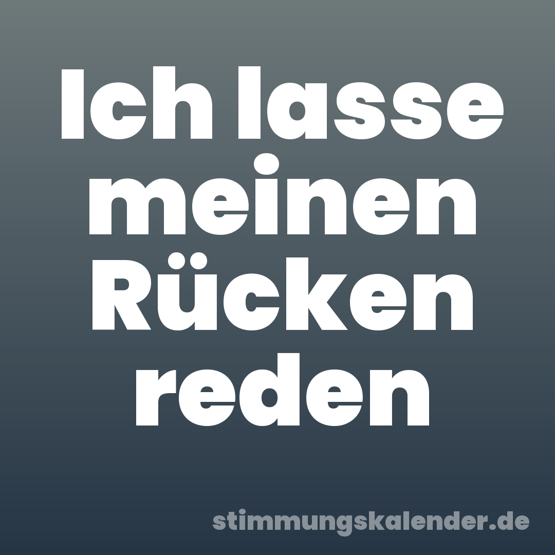 Ich lasse meinen Rücken reden