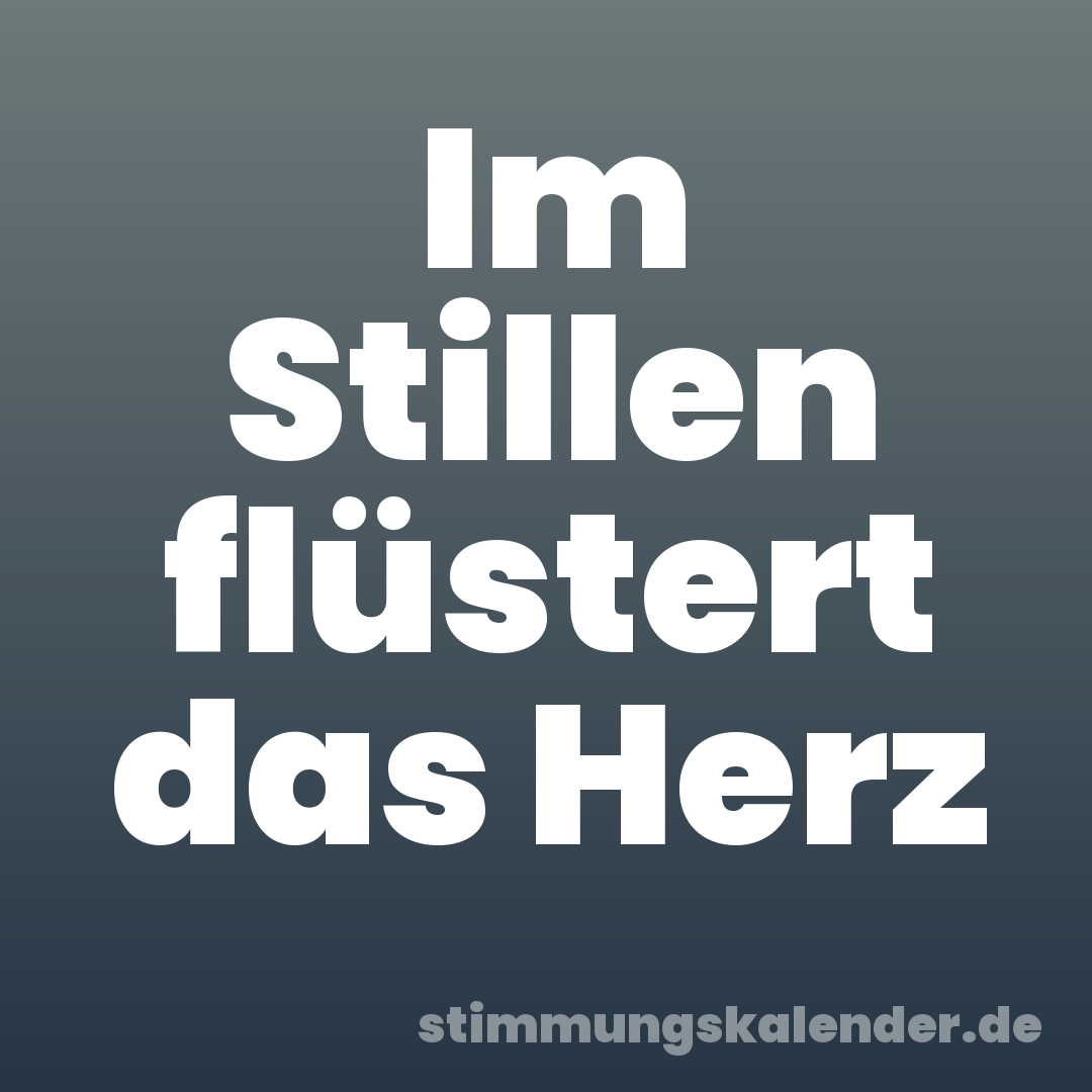 Im Stillen flüstert das Herz