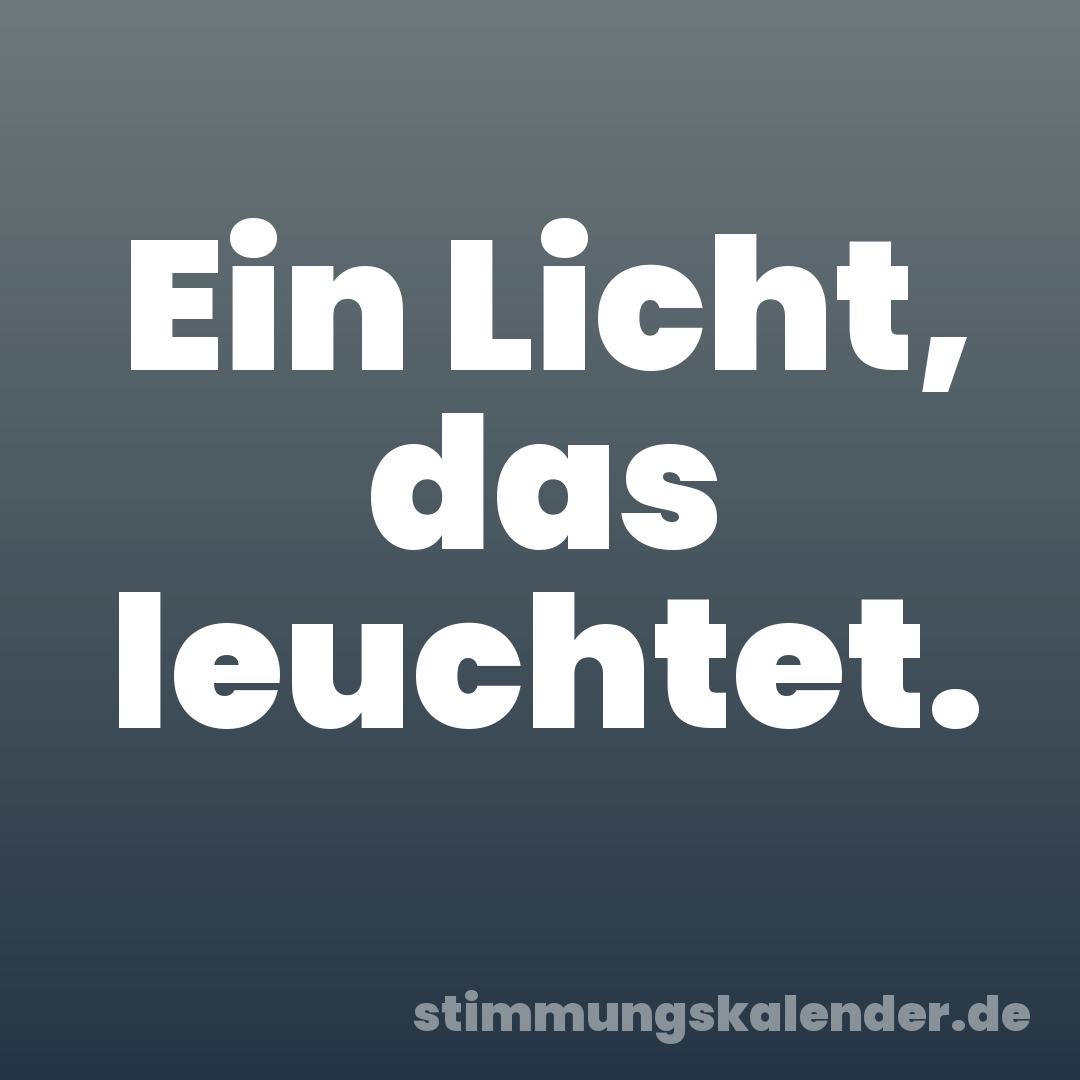 Ein Licht, das leuchtet.