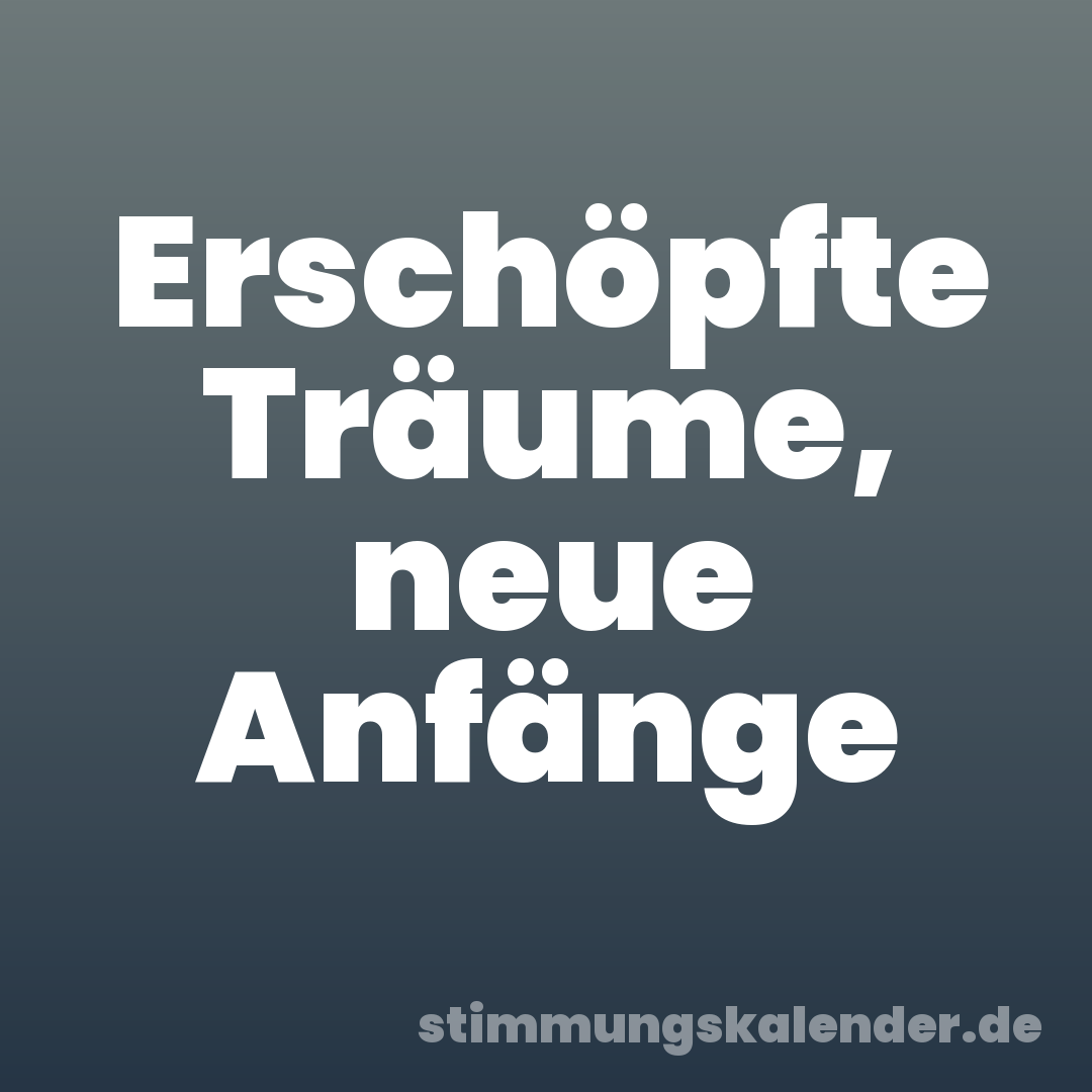 Erschöpfte Träume, neue Anfänge