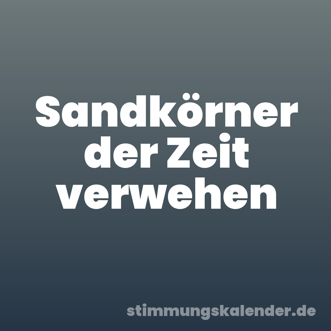 Sandkörner der Zeit verwehen