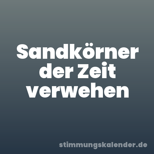 Sandkörner der Zeit verwehen