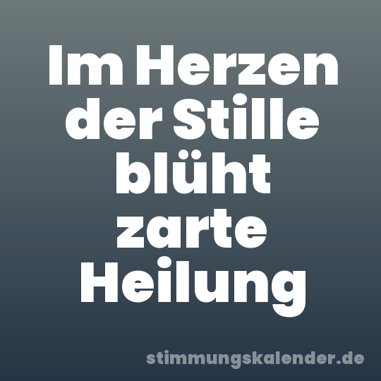 Im Herzen der Stille blüht zarte Heilung