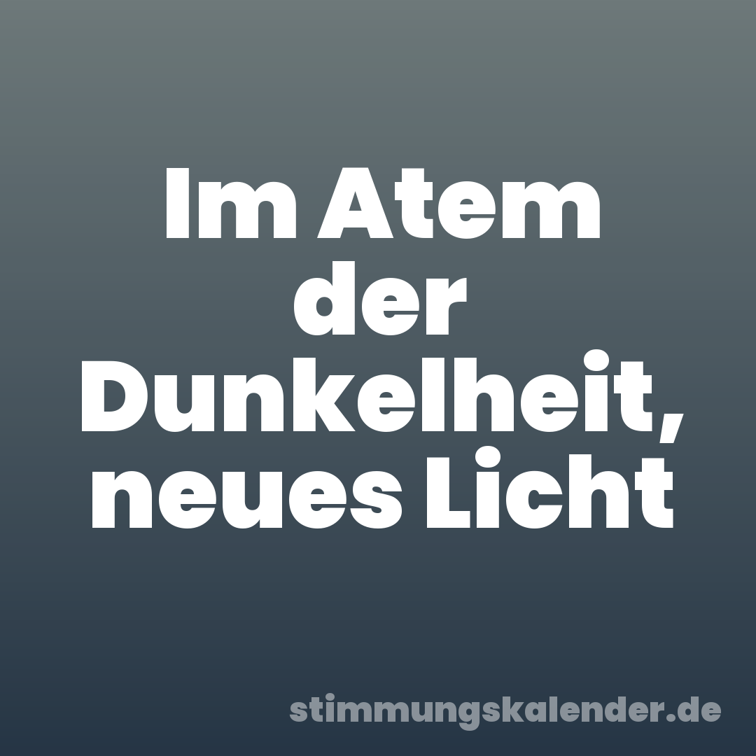 Im Atem der Dunkelheit, neues Licht