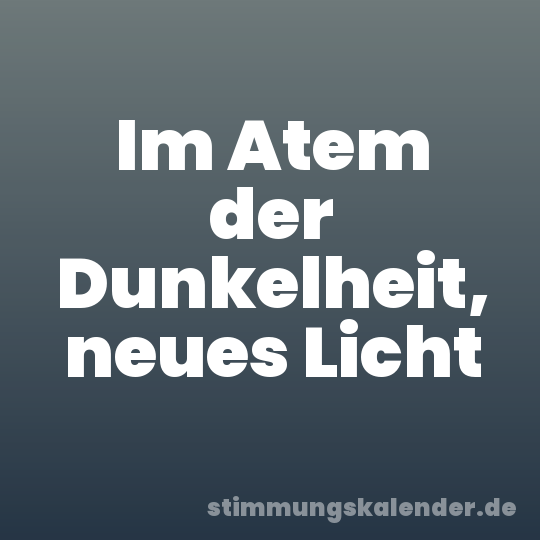 Im Atem der Dunkelheit, neues Licht