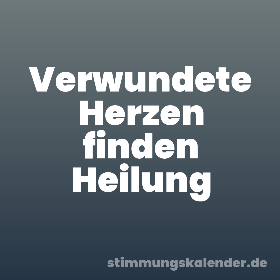 Verwundete Herzen finden Heilung