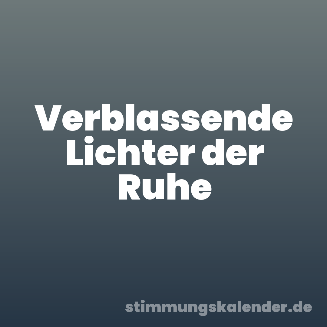 Verblassende Lichter der Ruhe