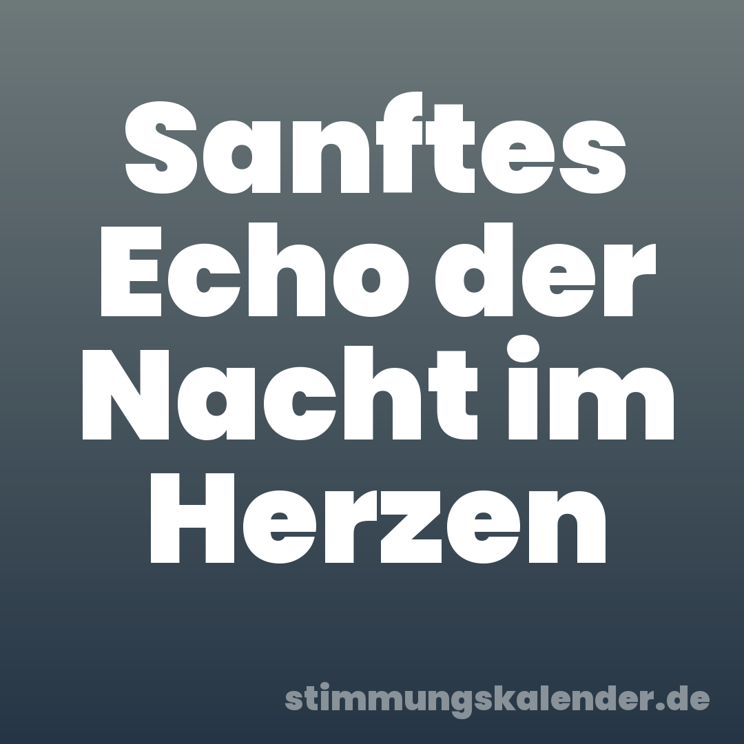 Sanftes Echo der Nacht im Herzen