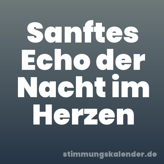 Sanftes Echo der Nacht im Herzen