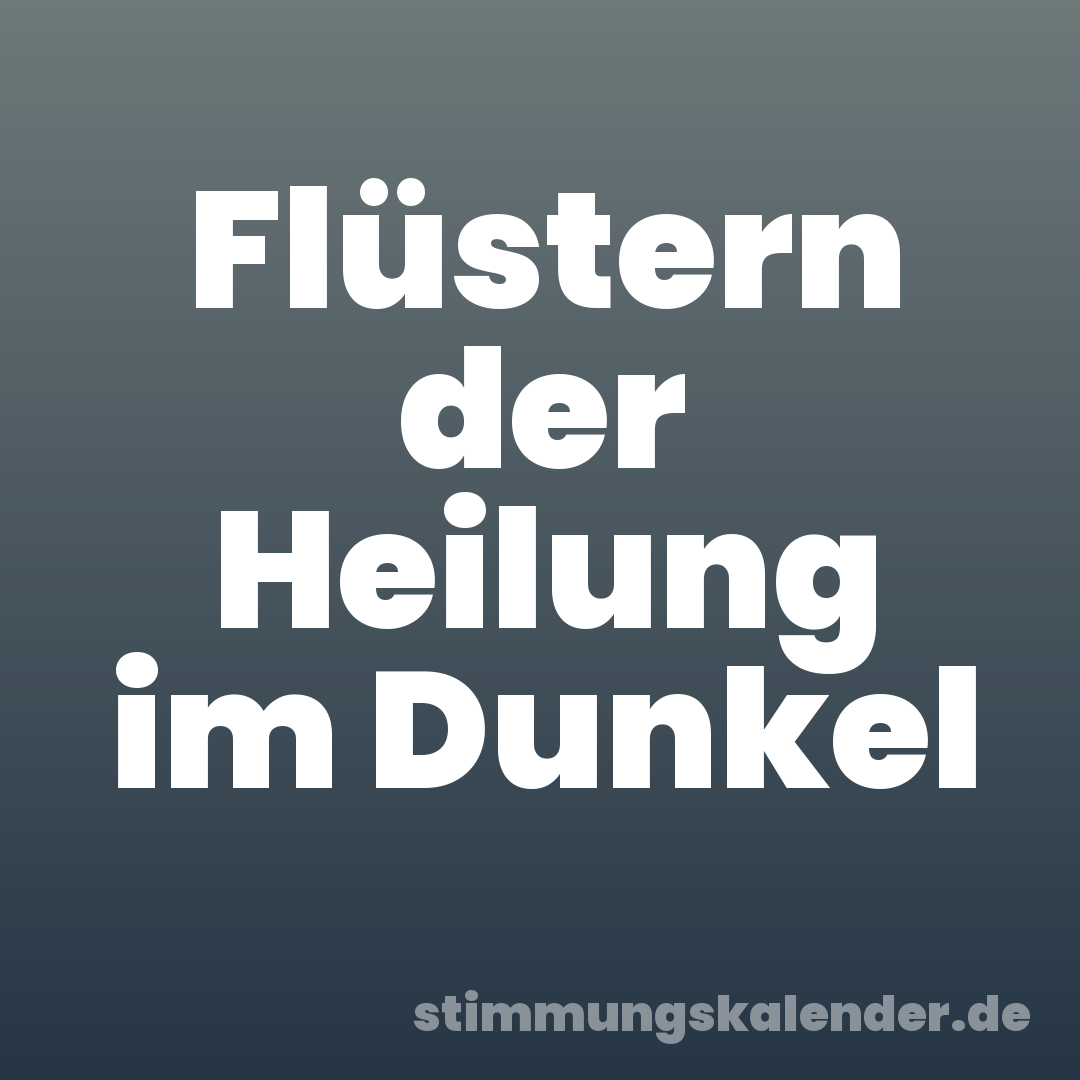 Flüstern der Heilung im Dunkel