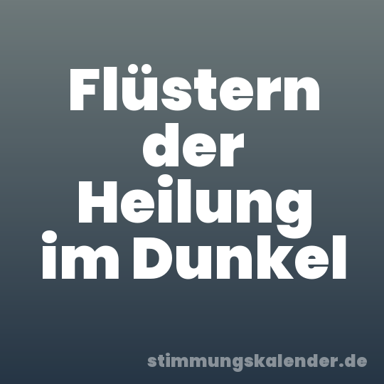 Flüstern der Heilung im Dunkel