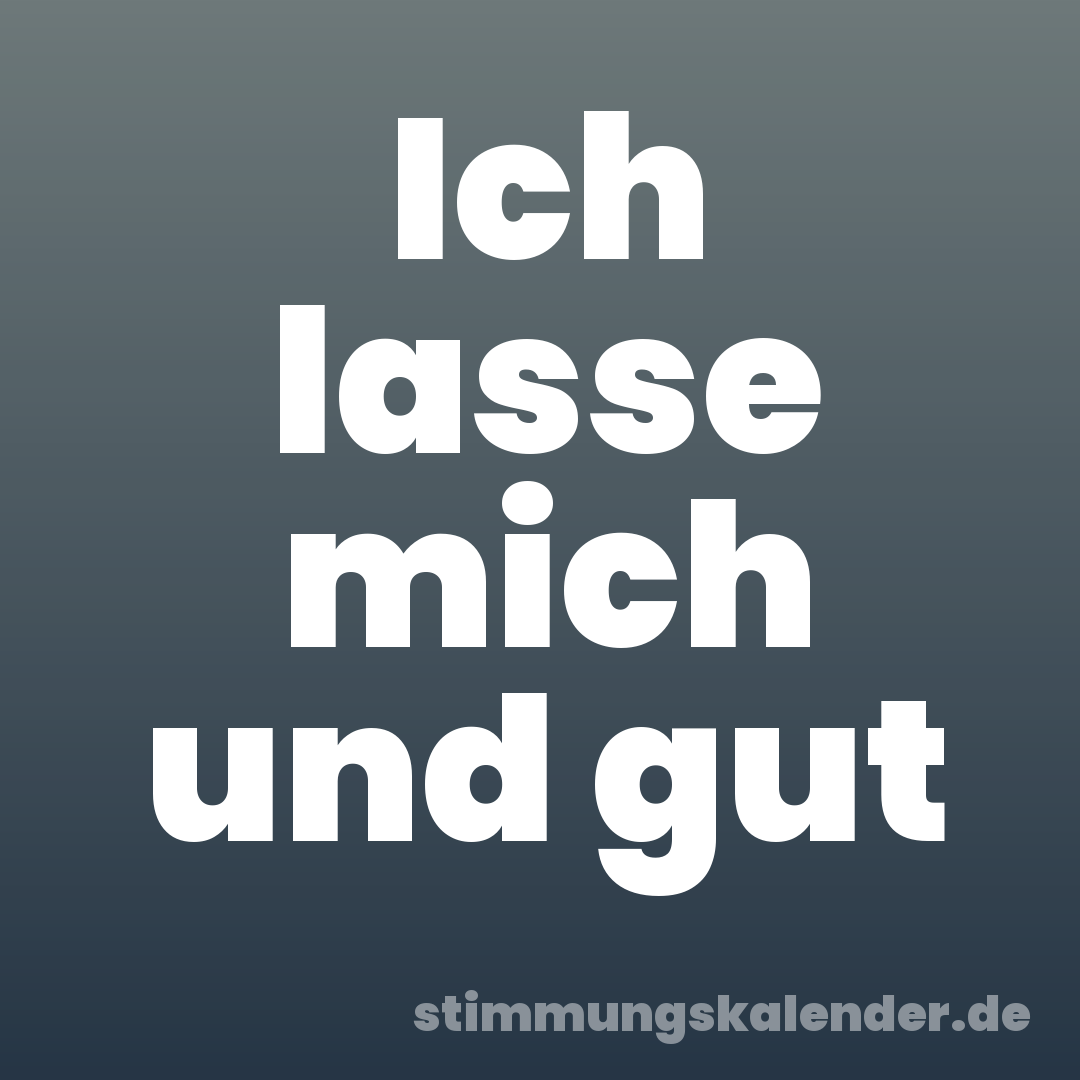 Ich lasse mich und gut