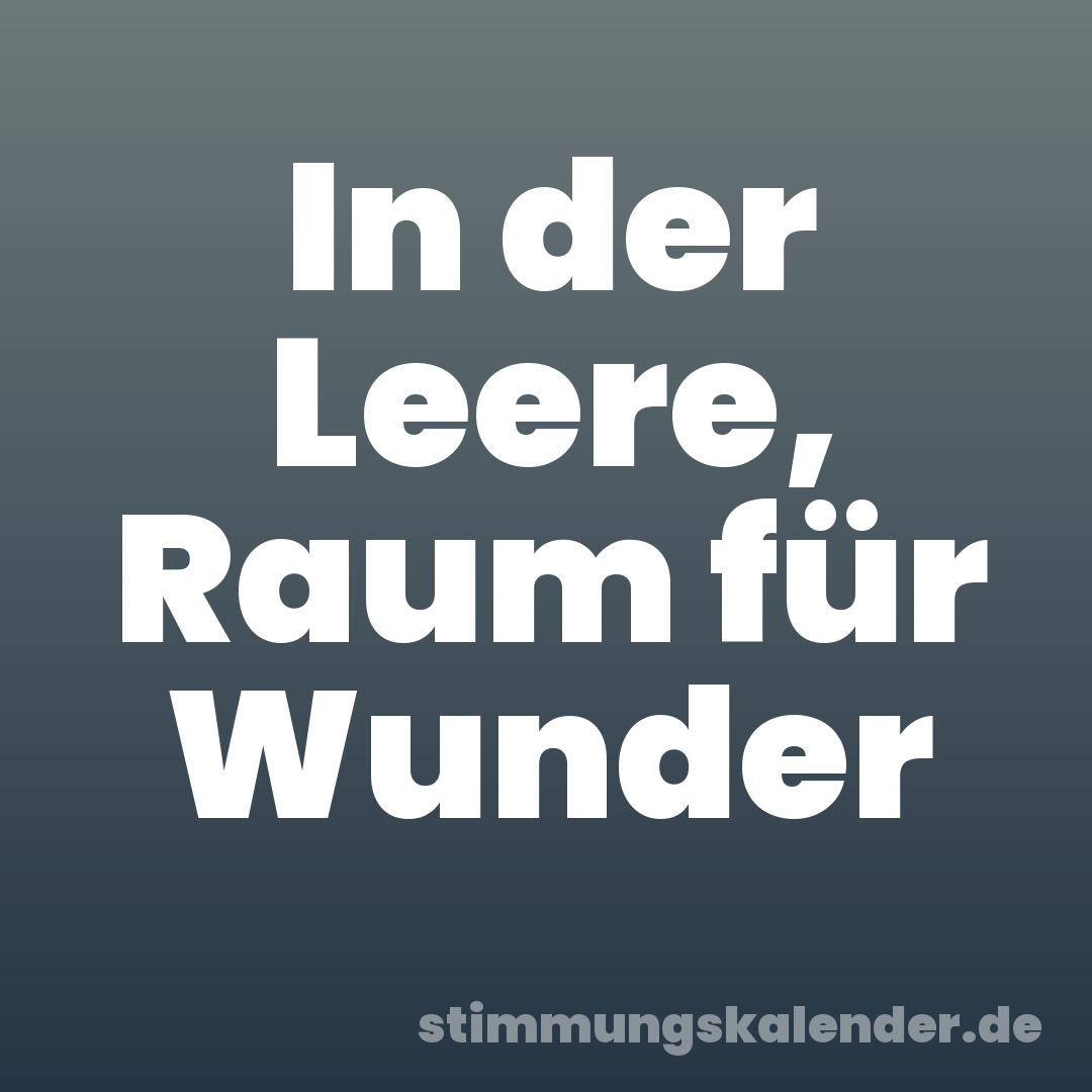 In der Leere, Raum für Wunder