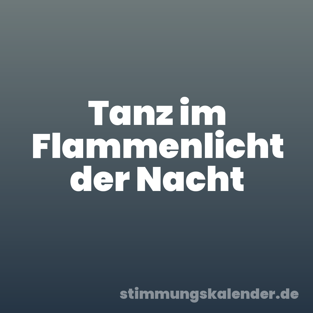 Tanz im Flammenlicht der Nacht