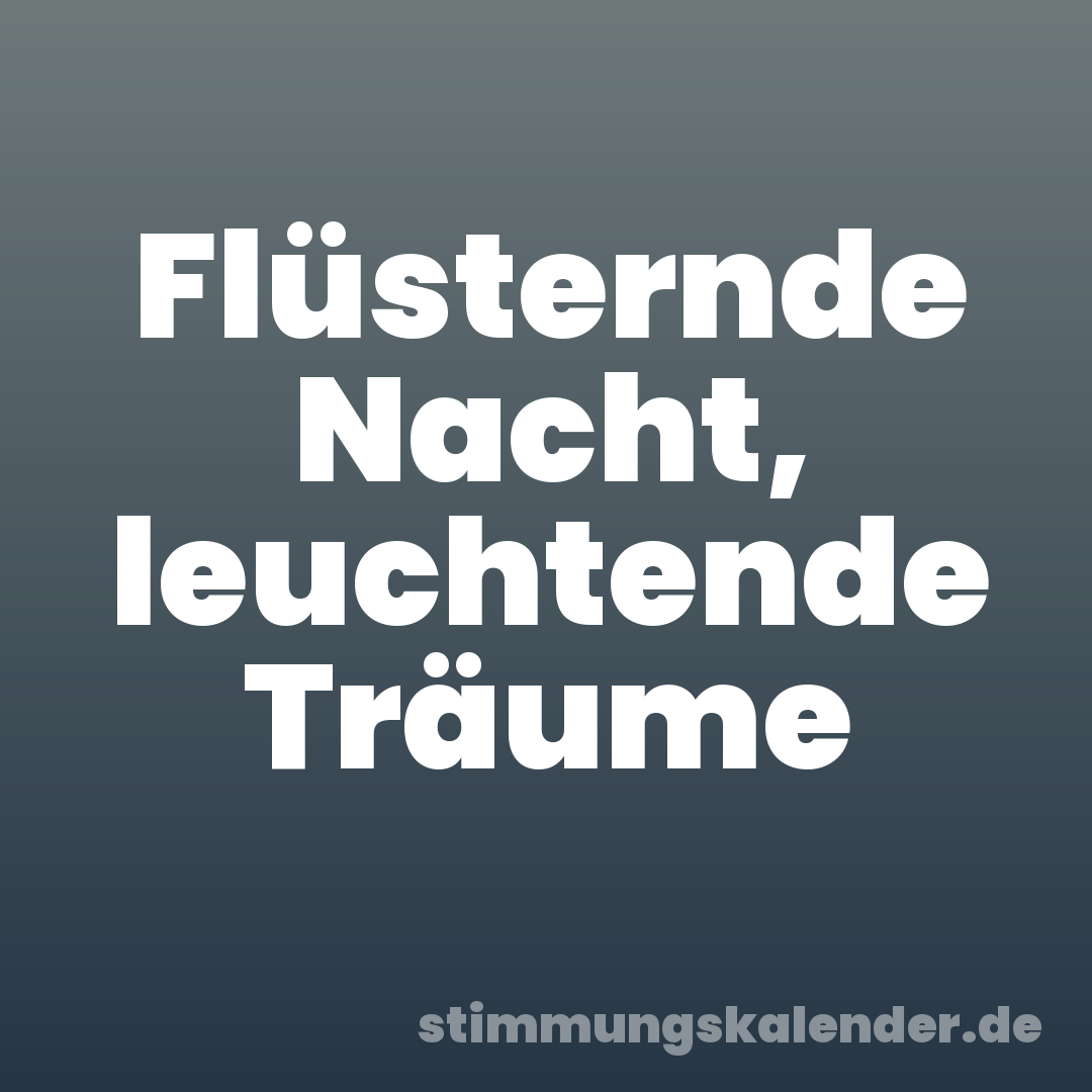 Flüsternde Nacht, leuchtende Träume