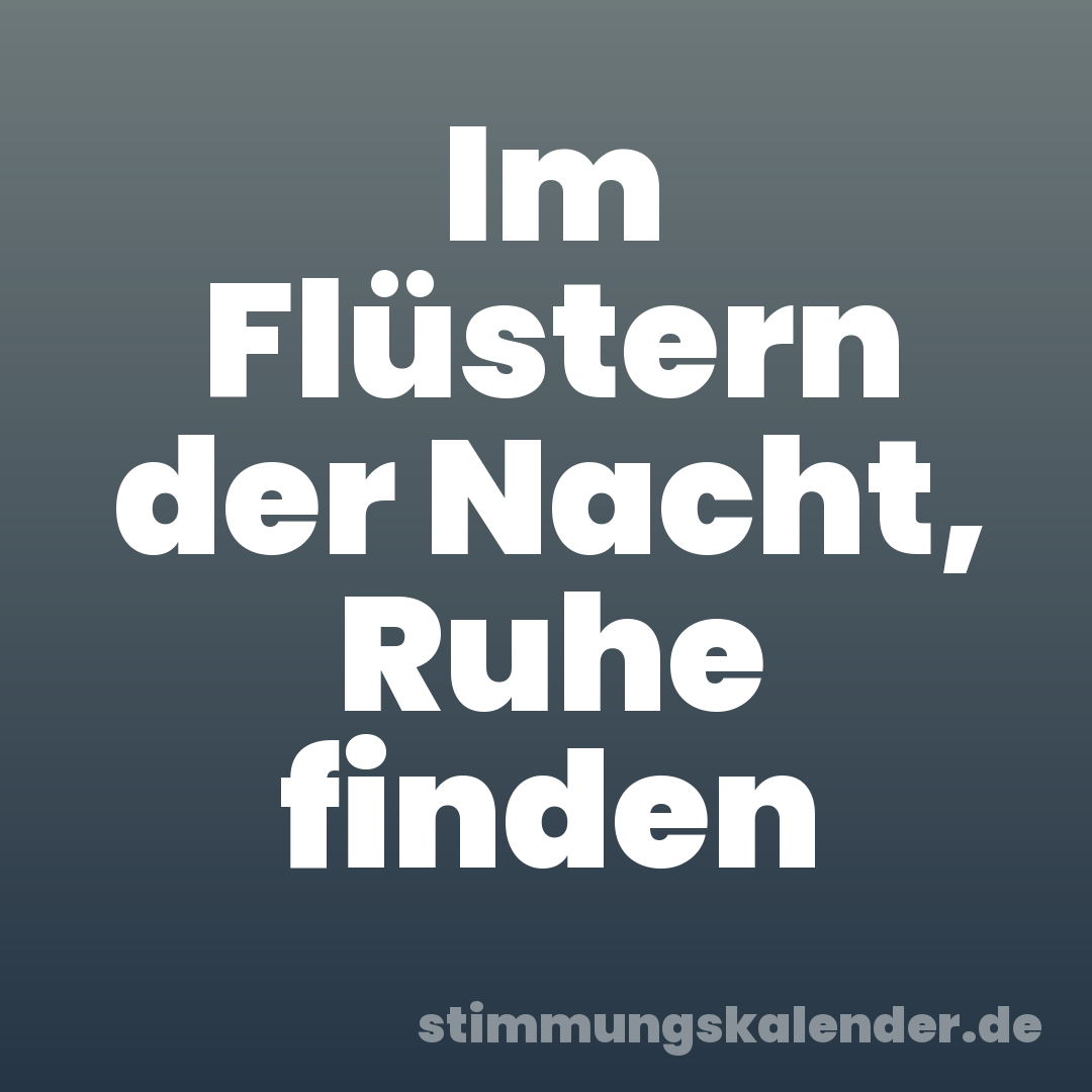 Im Flüstern der Nacht, Ruhe finden