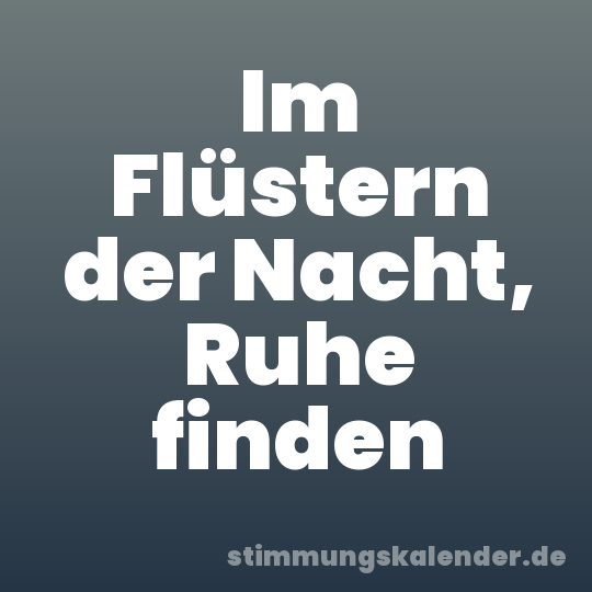 Im Flüstern der Nacht, Ruhe finden