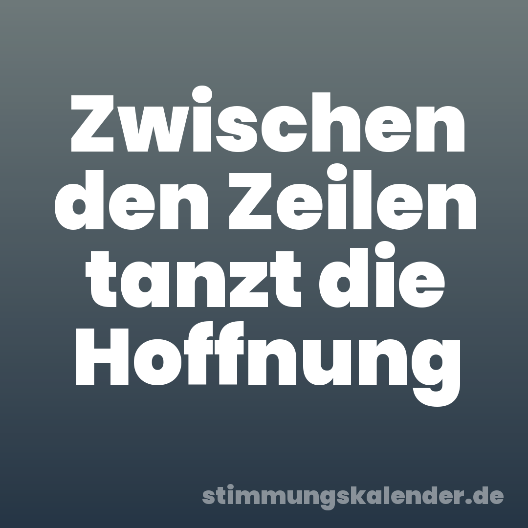 Zwischen den Zeilen tanzt die Hoffnung