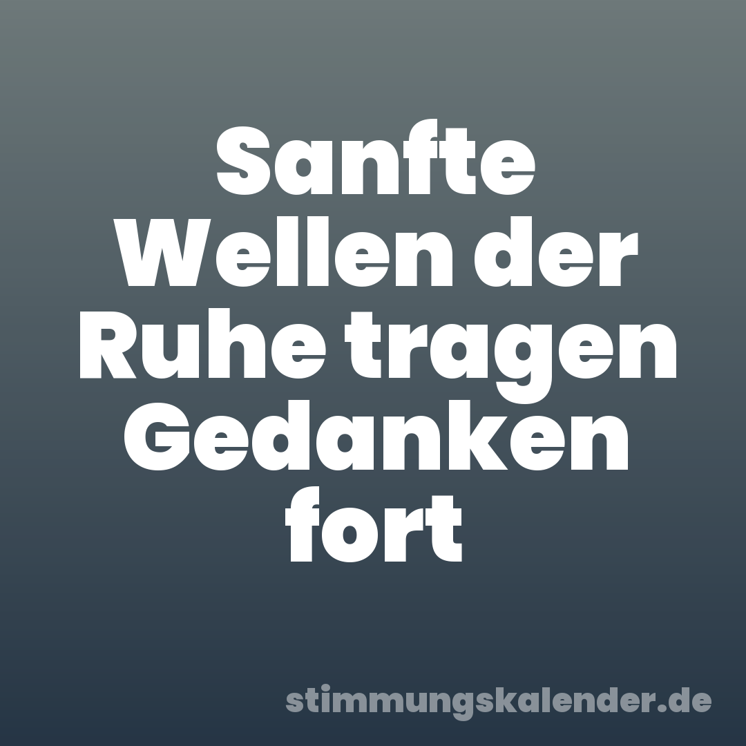 Sanfte Wellen der Ruhe tragen Gedanken fort