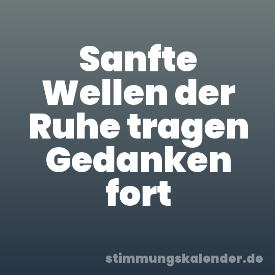 Sanfte Wellen der Ruhe tragen Gedanken fort