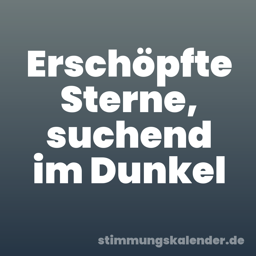 Erschöpfte Sterne, suchend im Dunkel