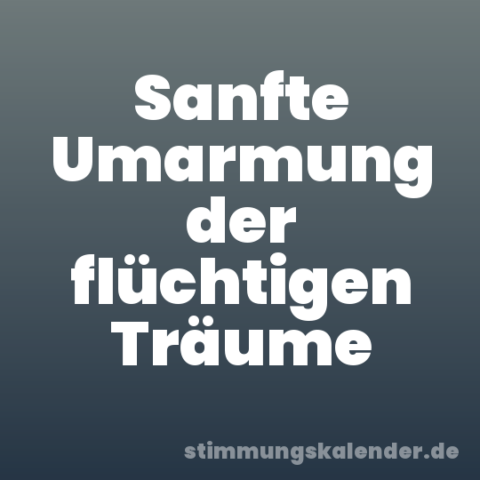 Sanfte Umarmung der flüchtigen Träume