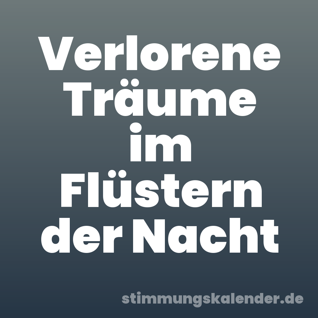 Verlorene Träume im Flüstern der Nacht